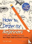 Layne, Nora - How to Draw for Beginners - A Complete Step-by-Step Guide from Simple Shapes to Confident Creations
