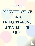 Borgiel, Ursula M. - Pflegeprozesse und Pflegeplanung mit ABEDL und SIS®