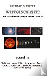 Picot, Gerhard - Weltgeschichte - Vom Urknall bis zur heutigen Welt im Umbruch - Band II