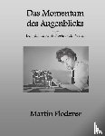 Ploderer, Martin - Das Momentum des Augenblicks