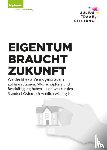 Berger, Helga, Mahrer, Harald, Meinl-Reisinger, Beate, Neumayer, Christoph - EIGENTUM BRAUCHT ZUKUNFT