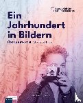 Petschar, Hans, Pfundner, Michaela - Ein Jahrhundert in Bildern - Österreich 1925-2025