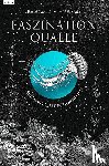 Stavaric, Michael - Faszination Qualle - Geheimnisvolle Schönheiten