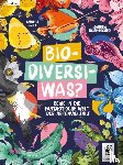 Grill, Andrea - Bio-Diversi-Was? Reise in die fantastische Welt der Artenvielfalt. In Kooperation mit dem WWF