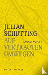 Schutting, Julian - Auf vertrauten Umwegen