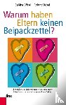 Bösel, Roland, Bösel, Sabine - Warum haben Eltern keinen Beipackzettel?