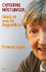 Nöstlinger, Christine - Glück ist was für Augenblicke