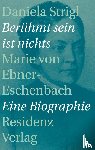 Strigl, Daniela - Berühmt sein ist nichts
