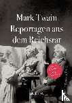 Twain, Mark - Reportagen aus dem Reichsrat 1898/1899