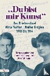 Mahler, Alma, Gropius, Walter - "Du bist mir Kunst"
