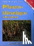 Ambros, Reinhold, Erhardt, Martin, Kerschbaumer, Johannes - Pflanzenkläranlagen selbst gebaut