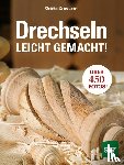 Zeppetzauer, Christian - Drechseln leicht gemacht