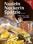 Sievers, Gerd Wolfgang - Nudeln, Nockerln, Spätzle  - Teigwaren selbst gemacht