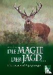 Rilinger, Lothar C. - Die Magie der Jagd  - Erlebnisse und Begegnungen