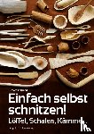 Bertrand, Bernard - Einfach selbst schnitzen!