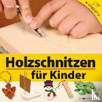 Ellenwood, Everett - Holzschnitzen für Kinder