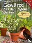 Neuhold, Manfred - Gewürze aus dem eigenen Garten