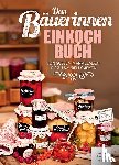  - Das Bäuerinnen Einkochbuch