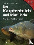 Haas, Ewald, Menzel, Alexander von, Licek, Elisabeth, Reimoser, Helfried - Der Karpfenteich und seine Fische