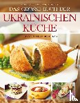 Sheldunov, Andrey, Polonchuk, Mariia - Das große Buch der ukrainischen Küche