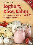 Hanreich, Lotte, Hanreich, Ingeborg - Joghurt, Käse, Rahm & Co