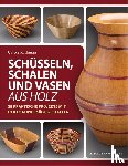 Rothmann, Carole - Schüsseln, Schalen und Vasen aus Holz