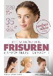 Iwanowa, Helena, Fischer, Sonja - Die schönsten Frisuren einfach selbst gemacht