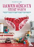 Adey, Delia, Peto, Erika - Damenhöschen selbst nähen