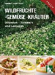 Mayer, Elisabeth Maria - Wildfrüchte, -gemüse. -kräuter