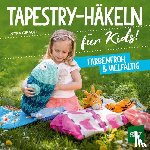 Giraud, Petra - Tapestry-Häkeln für Kids