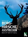 Hörtnagl, Andreas - Berghirsche ansprechen