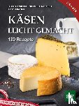Hanreich, Lotte, Hanreich, Ingeborg, Zeltner, Edith - Käsen leicht gemacht