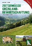 Buchgraber, Karl - Zeitgemäße Grünlandbewirtschaftung