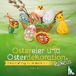 Eder, Karin - Ostereier & Osterdekoration häkeln