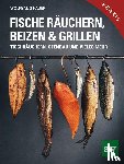 Hauer, Wolfgang - Fische räuchern, beizen & grillen