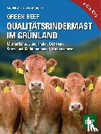 Steinwidder, Andreas - Green Beef - Qualitätsrindermast im Grünland