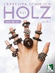King, Sarah - Kreativer Schmuck aus Holz