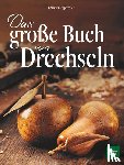 Zeppetzauer, Christian - Das große Buch vom Drechseln