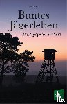 Behrndt, Wolf - Buntes Jägerleben