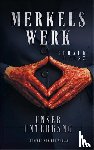 Grosz, Gerald - Merkels Werk - Unser Untergang