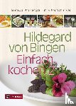 Pregenzer, Brigitte, Schmidle, Brigitte - Hildegard von Bingen - Einfach kochen 2