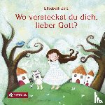 Zartl, Elisabeth - Wo versteckst du dich, lieber Gott?