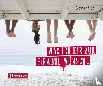 Sigg, Stephan - Was ich dir zur Firmung wünsche