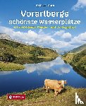 Bechtold, Heike - Vorarlbergs schönste Wasserplätze