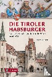 Prock, Anton - Die Tiroler Habsburger - Politische Macht und kulturelle Blüte. 1406-1665