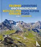 Gschwendtner, Herbert - Erlebnis Großglockner Hochalpenstraße