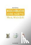 Andreas, Ingrid - Kochbuch ohne Rezepte, Band 2