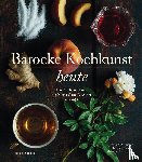 Ammerer, Gerhard, Brauer, Michael, Ernst, Marlene - Barocke Kochkunst heute