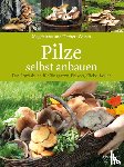 Wurth, Magdalena, Wurth, Herbert - Pilze selbst anbauen