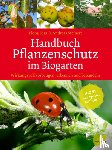 Kiss, Fiona, Steinert, Andreas - Handbuch Pflanzenschutz im Biogarten